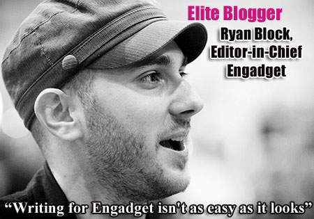 Elite Blogger: Rendezvous With Ryan Block Blogger, Elite Blogger, Interview, Ryan, Ryan Block, Engadget, AOL, Weblog Inc., Consumer Electronics Technology
