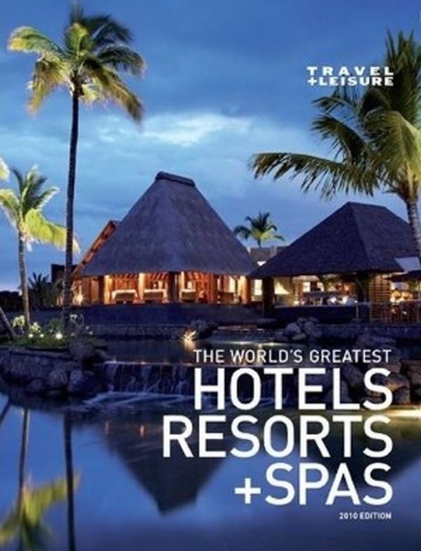 Travel & Leisure Resorts and Spas The Worlds Greatest Hotels